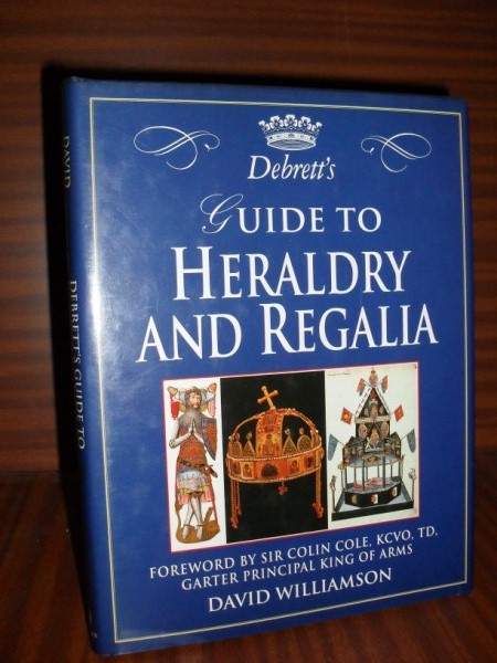 Debrett's GUIDE TO HERALDRY AND REGALIA. Foreword by Sir Colin Cole, Kcvo, Td, Garter Principal King of Arms